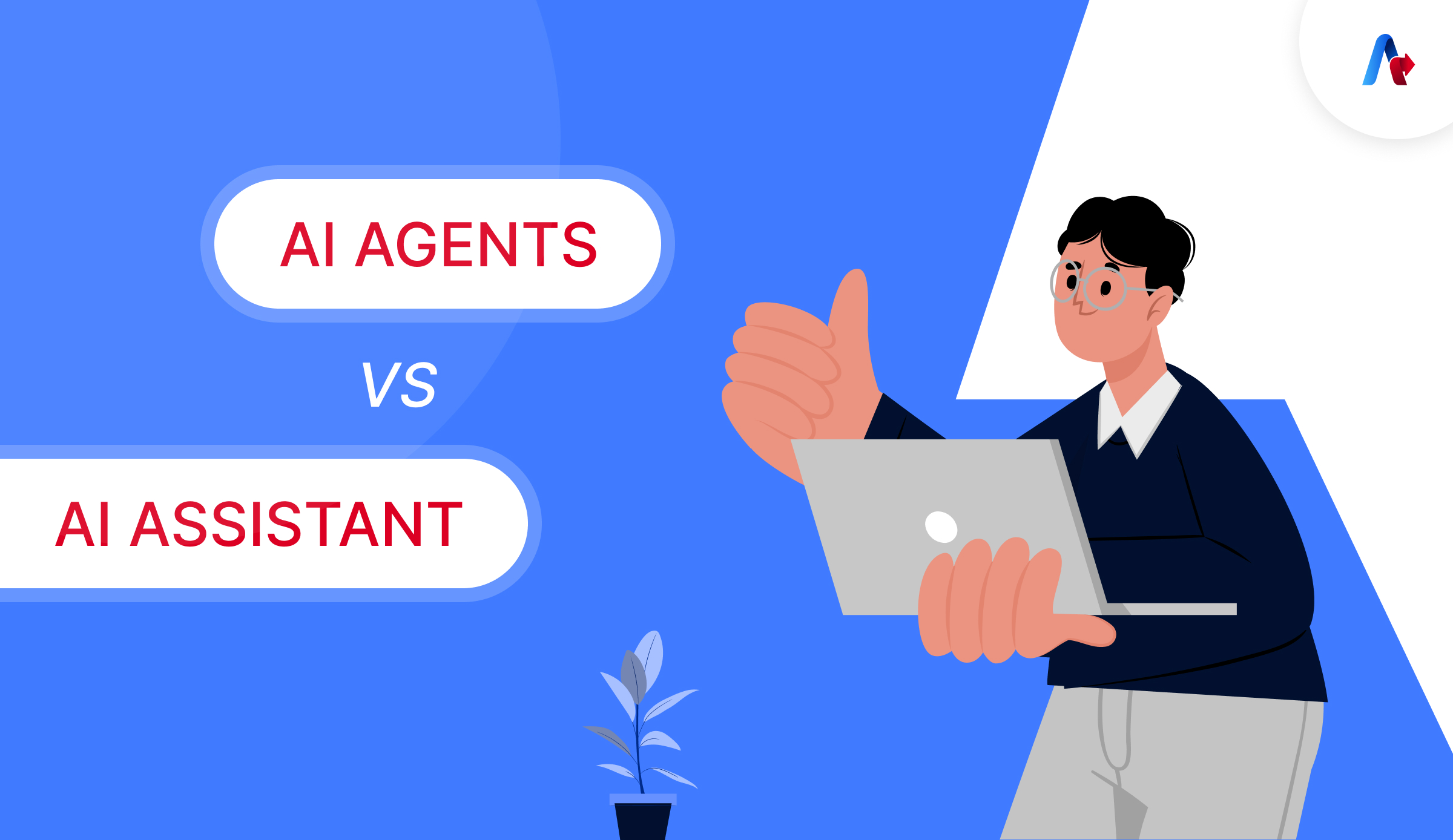 AI Agents vs AI Assistant